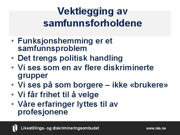 Vektlegging av samfunnsforholdene Eli Knøsen 30012016 • Funksjonshemming er et samfunnsproblem • Det trengs