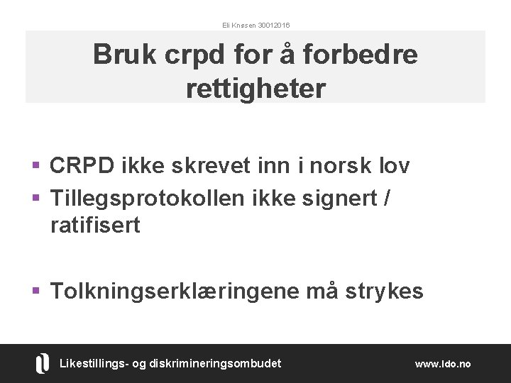 Eli Knøsen 30012016 Bruk crpd for å forbedre rettigheter § CRPD ikke skrevet inn