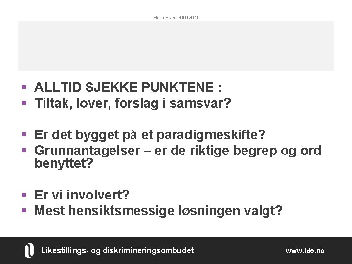 Eli Knøsen 30012016 § ALLTID SJEKKE PUNKTENE : § Tiltak, lover, forslag i samsvar?