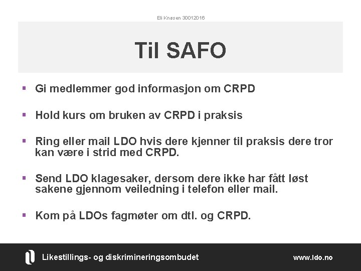 Eli Knøsen 30012016 Til SAFO § Gi medlemmer god informasjon om CRPD § Hold