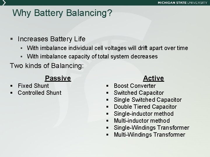 Why Battery Balancing? § Increases Battery Life § With imbalance individual cell voltages will