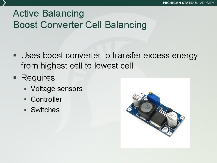 Active Balancing Boost Converter Cell Balancing § Uses boost converter to transfer excess energy
