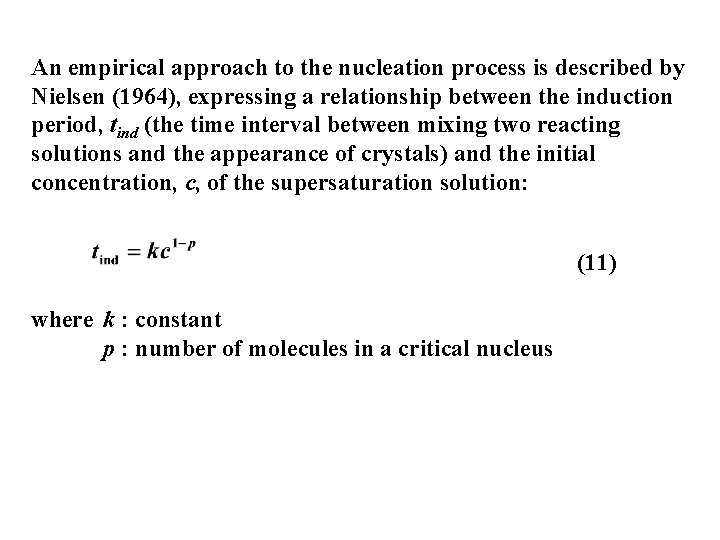 An empirical approach to the nucleation process is described by Nielsen (1964), expressing a