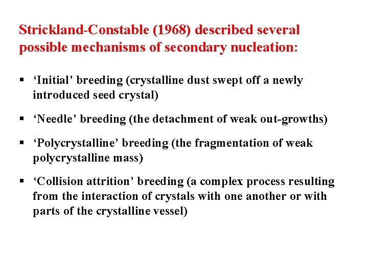 Strickland-Constable (1968) described several possible mechanisms of secondary nucleation: § ‘Initial’ breeding (crystalline dust