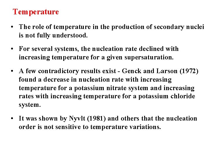 Temperature • The role of temperature in the production of secondary nuclei is not