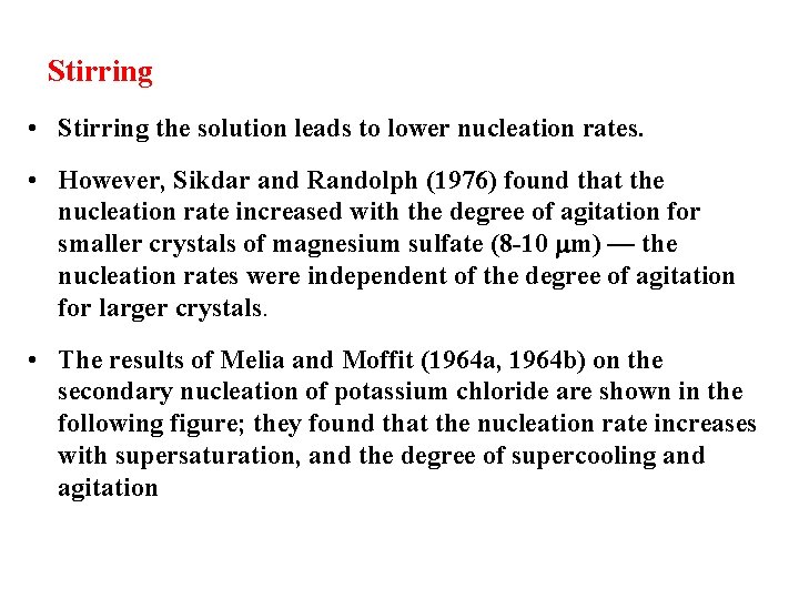 Stirring • Stirring the solution leads to lower nucleation rates. • However, Sikdar and