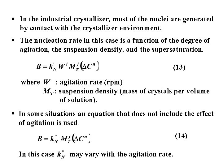 § In the industrial crystallizer, most of the nuclei are generated by contact with