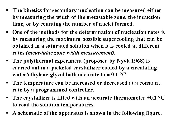 § The kinetics for secondary nucleation can be measured either by measuring the width