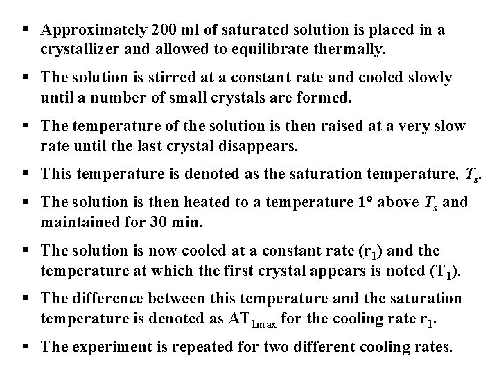 § Approximately 200 ml of saturated solution is placed in a crystallizer and allowed