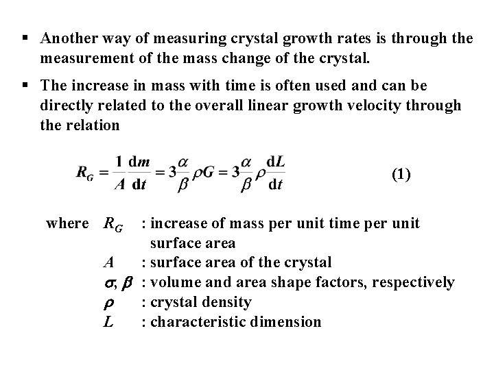 § Another way of measuring crystal growth rates is through the measurement of the
