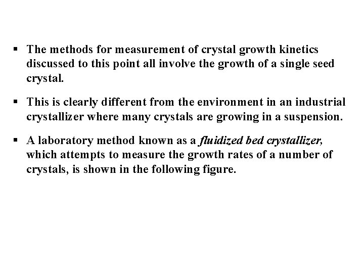 § The methods for measurement of crystal growth kinetics discussed to this point all
