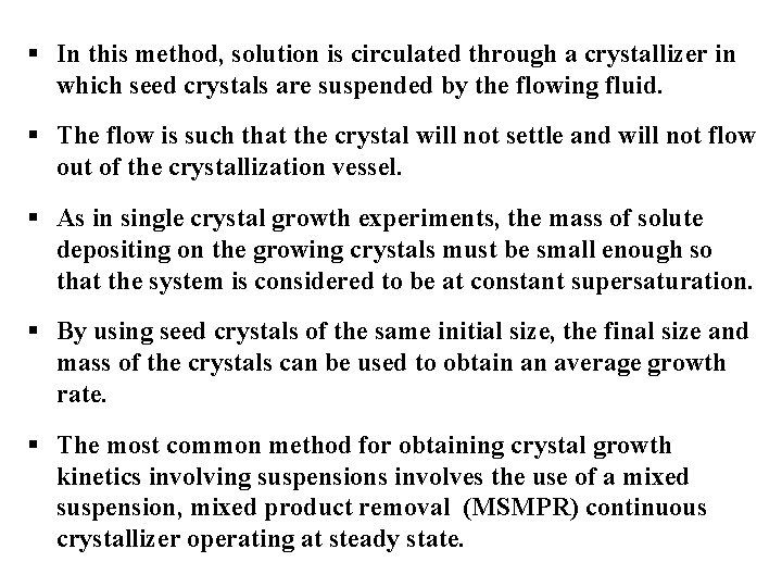 § In this method, solution is circulated through a crystallizer in which seed crystals