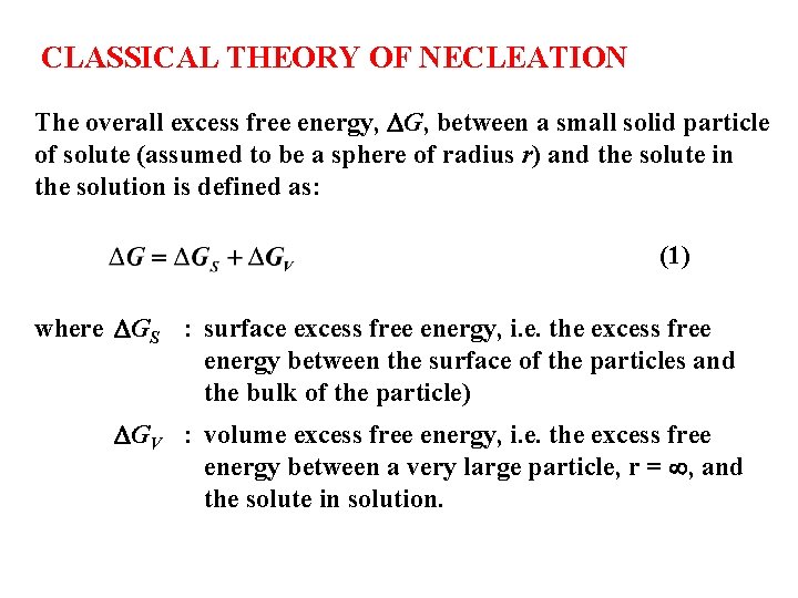 CLASSICAL THEORY OF NECLEATION The overall excess free energy, G, between a small solid