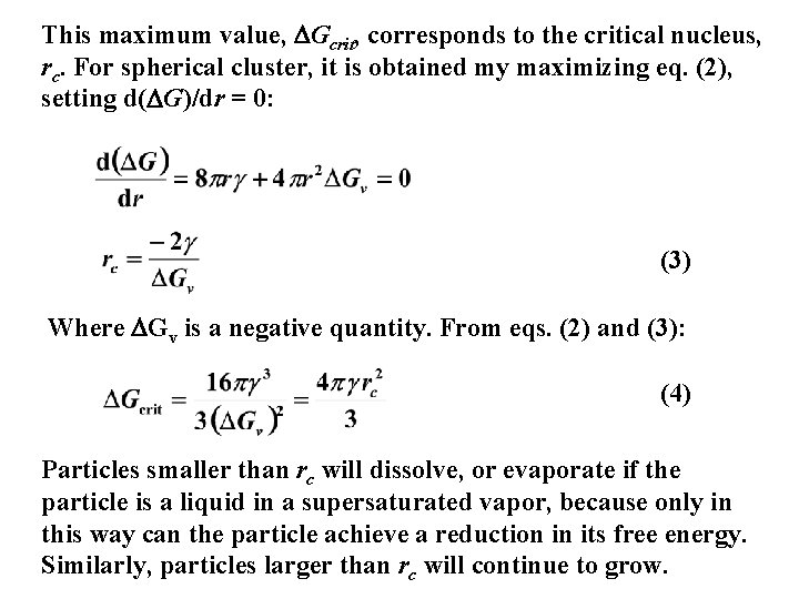 This maximum value, Gcrit, corresponds to the critical nucleus, rc. For spherical cluster, it