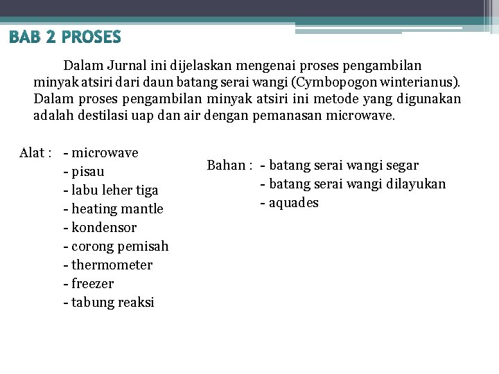 BAB 2 PROSES Dalam Jurnal ini dijelaskan mengenai proses pengambilan minyak atsiri daun batang