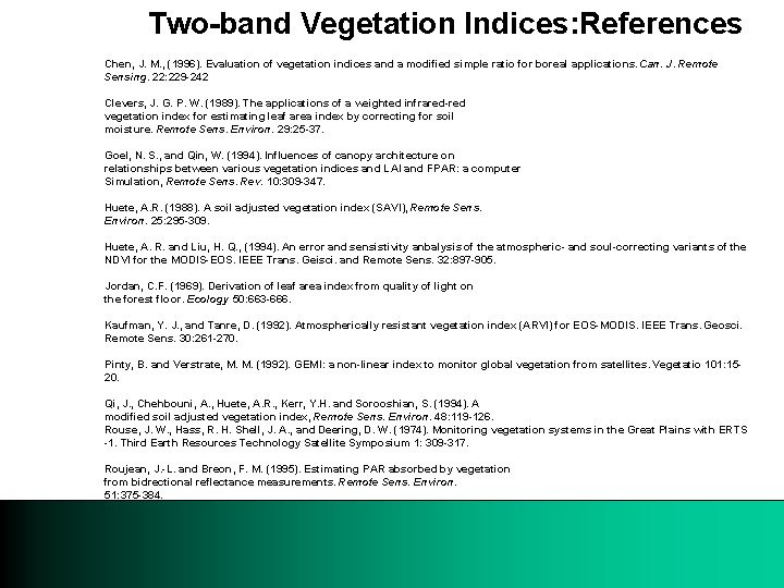Two-band Vegetation Indices: References Chen, J. M. , (1996). Evaluation of vegetation indices and