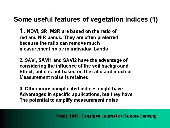 Some useful features of vegetation indices (1) 1. NDVI, SR, MSR are based on