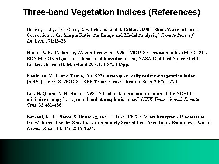 Three-band Vegetation Indices (References) Brown, L. J. , J. M. Chen, S. G. Leblanc,