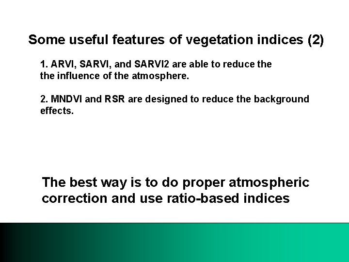 Some useful features of vegetation indices (2) 1. ARVI, SARVI, and SARVI 2 are