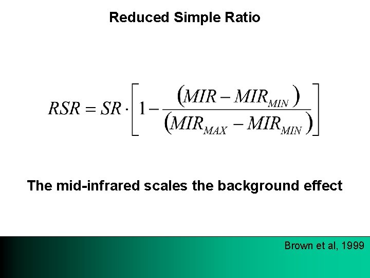 Reduced Simple Ratio The mid-infrared scales the background effect Brown et al, 1999 