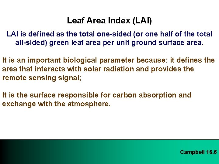 Leaf Area Index (LAI) LAI is defined as the total one-sided (or one half