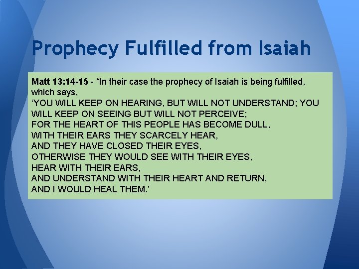 Prophecy Fulfilled from Isaiah Matt 13: 14 -15 - “In their case the prophecy