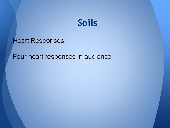 Soils Heart Responses Four heart responses in audience 