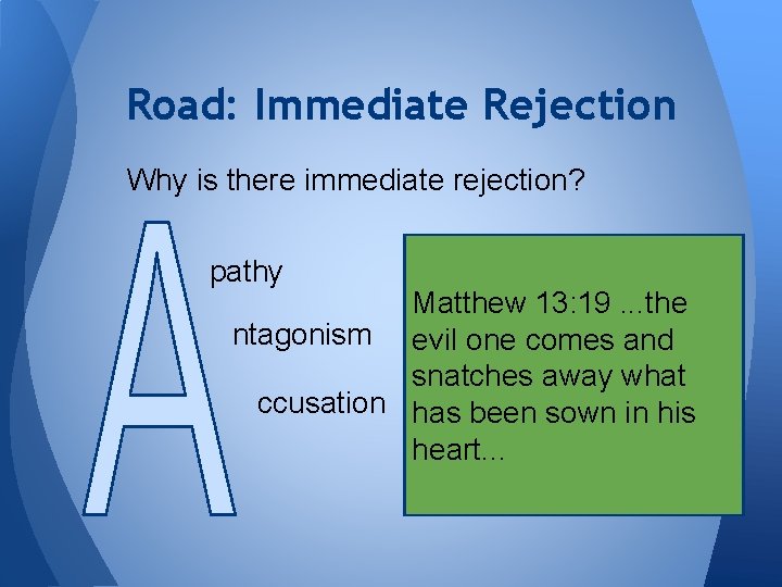 Road: Immediate Rejection Why is there immediate rejection? pathy Matthew 13: 19. . .