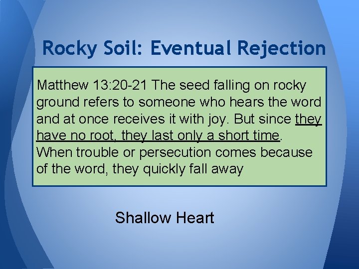 Rocky Soil: Eventual Rejection Matthew 13: 20 -21 The seed falling on rocky ground