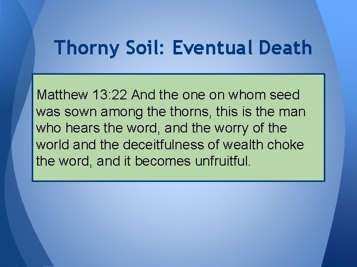 Thorny Soil: Eventual Death Matthew 13: 22 And the on whom seed was sown