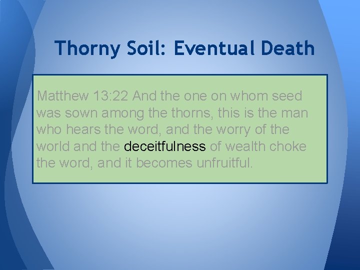 Thorny Soil: Eventual Death Matthew 13: 22 And the on whom seed was sown
