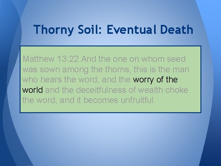 Thorny Soil: Eventual Death Matthew 13: 22 And the on whom seed was sown