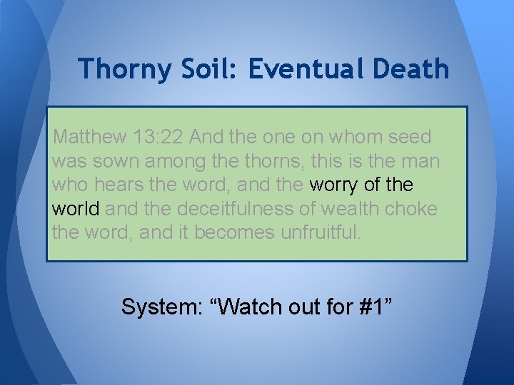 Thorny Soil: Eventual Death Matthew 13: 22 And the on whom seed was sown