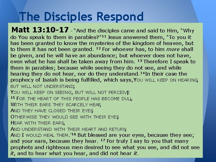 The Disciples Respond Matt 13: 10 -17 - “And the disciples came and said