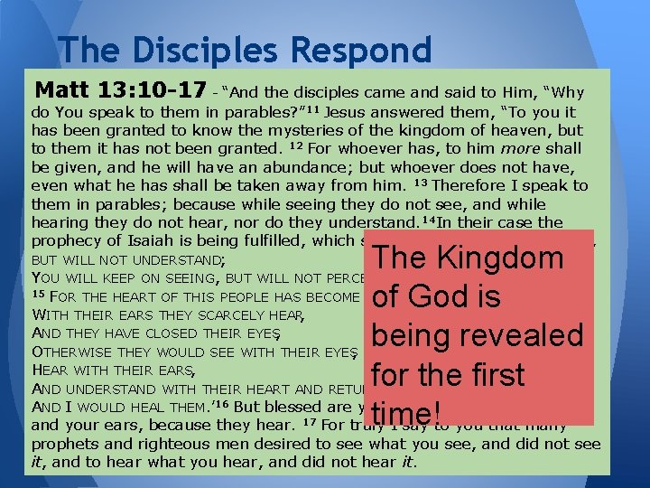 The Disciples Respond Matt 13: 10 -17 - “And the disciples came and said