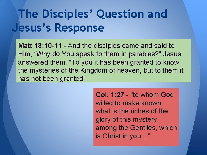 The Disciples’ Question and Jesus’s Response Matt 13: 10 -11 - And the disciples