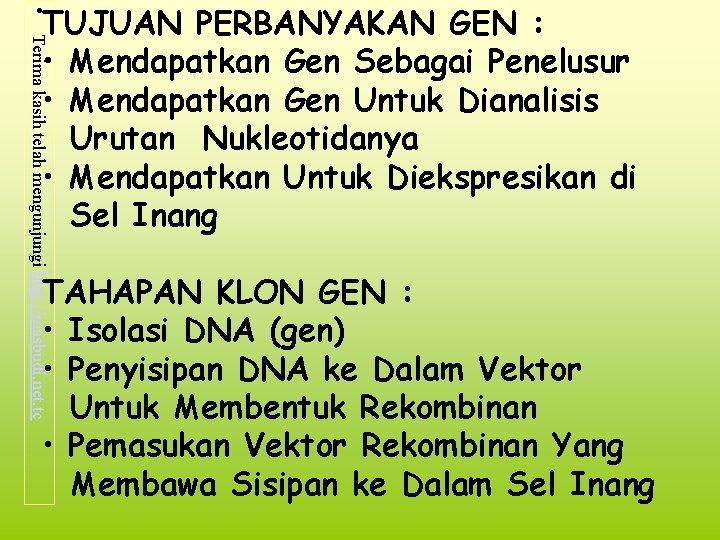  • TUJUAN PERBANYAKAN GEN : • Mendapatkan Gen Sebagai Penelusur • Mendapatkan Gen