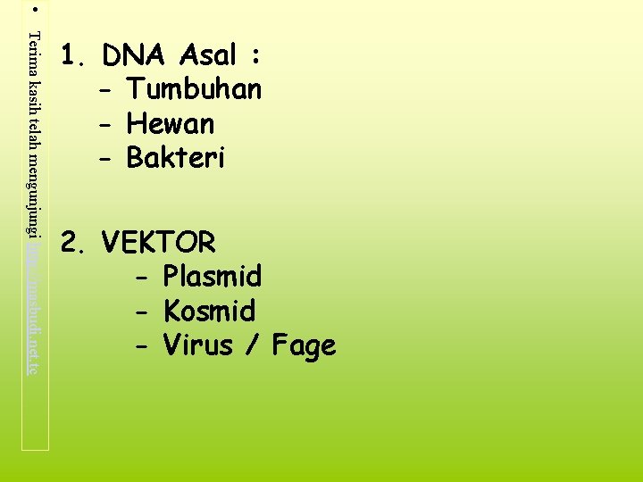  • Terima kasih telah mengunjungi http: //masbudi. net. tc 1. DNA Asal :