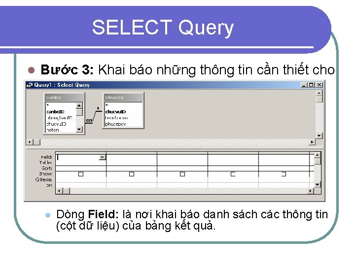 SELECT Query l Bước 3: Khai báo những thông tin cần thiết cho query: