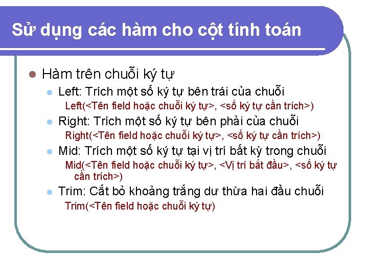 Sử dụng các hàm cho cột tính toán l Hàm trên chuỗi ký tự