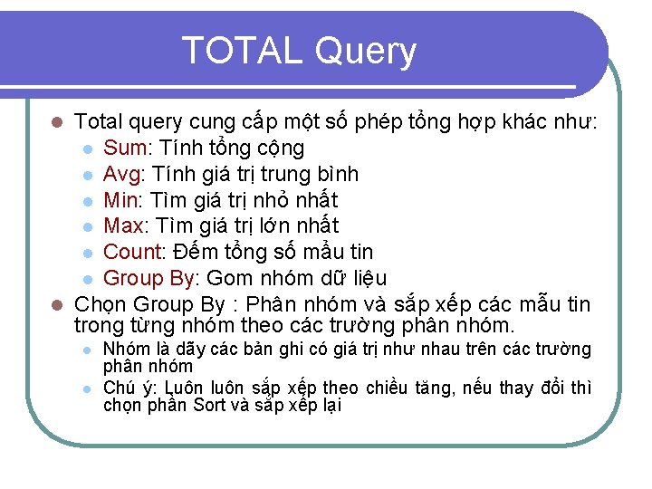 TOTAL Query Total query cung cấp một số phép tổng hợp khác như: l