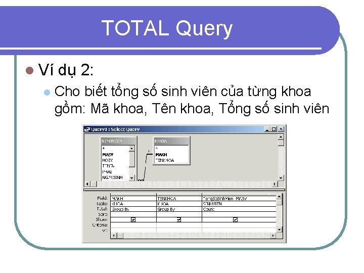 TOTAL Query l Ví dụ 2: l Cho biết tổng số sinh viên của