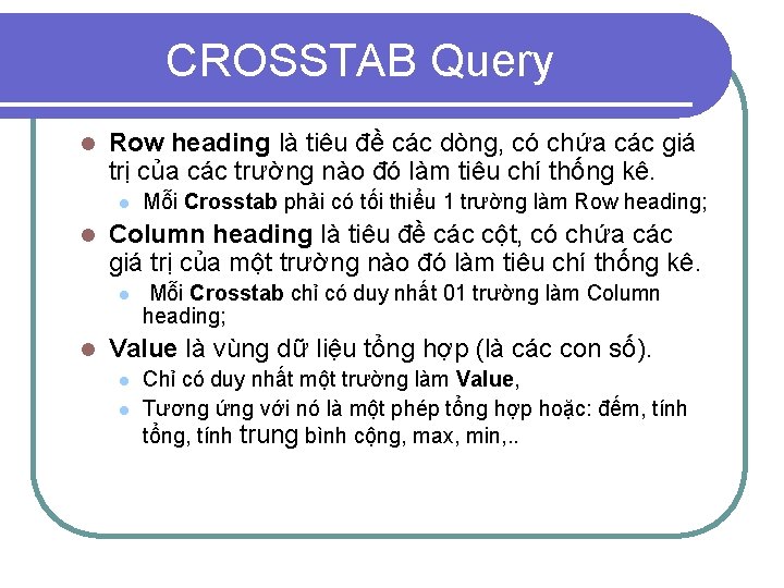 CROSSTAB Query l Row heading là tiêu đề các dòng, có chứa các giá