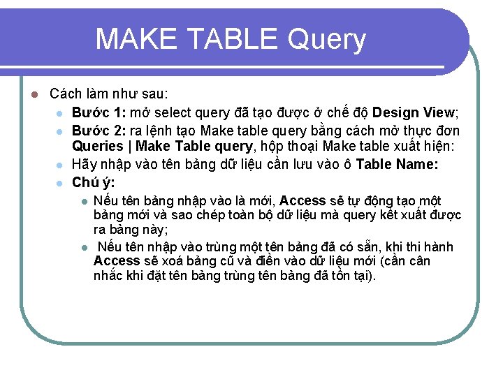 MAKE TABLE Query l Cách làm như sau: l Bước 1: mở select query