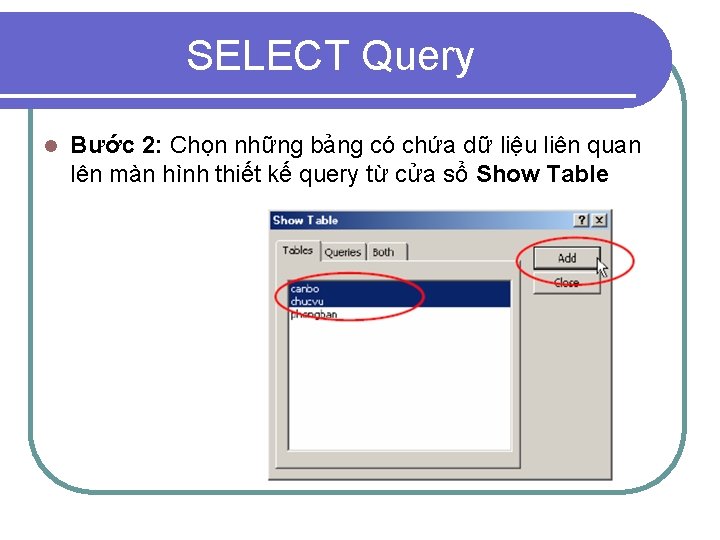 SELECT Query l Bước 2: Chọn những bảng có chứa dữ liệu liên quan