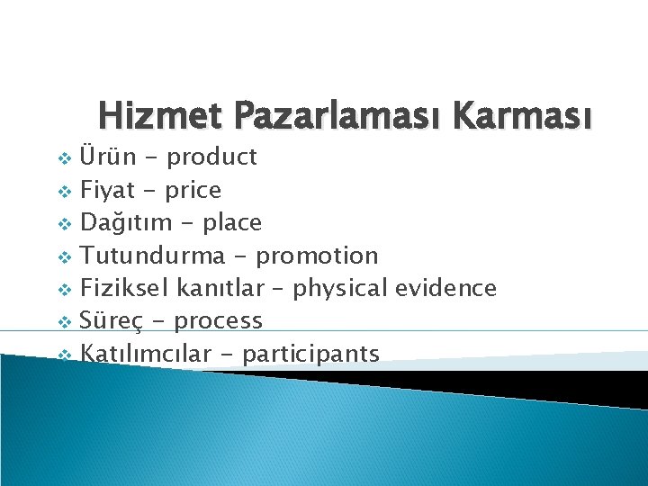 Hizmet Pazarlaması Karması v v v v Ürün - product Fiyat - price Dağıtım