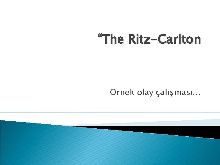 “The Ritz-Carlton Örnek olay çalışması… 