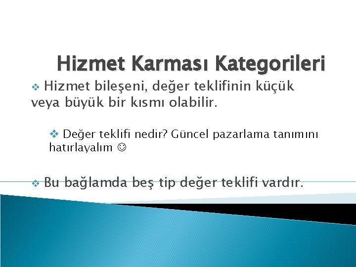 Hizmet Karması Kategorileri Hizmet bileşeni, değer teklifinin küçük veya büyük bir kısmı olabilir. v