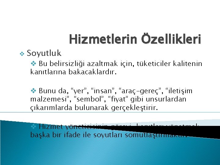 v Soyutluk Hizmetlerin Özellikleri v Bu belirsizliği azaltmak için, tüketiciler kalitenin kanıtlarına bakacaklardır. v