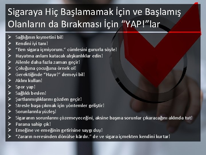 Sigaraya Hiç Başlamamak İçin ve Başlamış Olanların da Bırakması İçin “YAP!”lar Ø Ø Ø